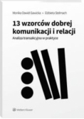 13 wzorców dobrej komunikacji i relacji Analiza transakcyjna w praktyce