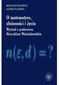 O matematyce złożoności i życiu