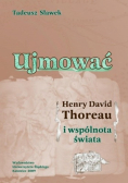 Ujmować Henry David Thoreau i wspólnota świata