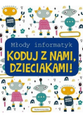 Młody informatyk. Koduj z nami, Dzieciakami!