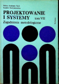 Projektowanie i systemy Zagadnienia metodologiczne Tom VII