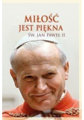 Miłość jest piękna. Św. Jan Paweł II