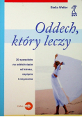 Oddech który leczy 20 sposobów na odetchnięcie od stresu napięcia i zmęczenia