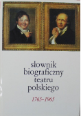 Słownik biograficzny teatru polskiego 1765 1965