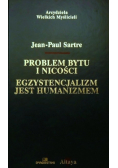 Problem bytu i nicości egzystencjalizm jest humanizmem