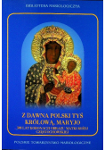 Z dawna Polski Tyś Królową Maryjo