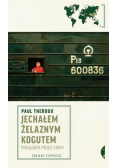 Jechałem Żelaznym Kogutem. Pociągiem przez Chiny