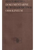 Edytorstwo dokumentarne w wydawnictwie Ossolineum