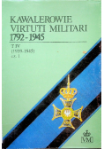 Kawalerowie Virtuti Militari 1792 1945 Tom IV część 1