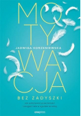 Motywacja bez zadyszki. Jak pokonywać..