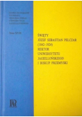 Święty Józef Sebastian Pelczar (1842-1924) rektor Uniwersytetu Jagiellońskiego i biskup przemyski,