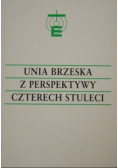 Unia Brzeska z perspektywy czterech stuleci