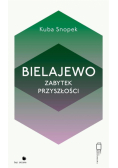 Bielajewo. Zabytek przyszłości