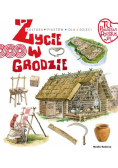 Tu powstała Polska. Życie w grodzie