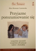 Przyjazne porozumiewanie się wzajemny szacunek wzajemna akceptacja radość z kontaktu