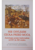 Nie chyliłem czoła przed mocą