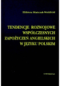 Tendencje rozwojowe współczesnych zapożyczeń angielskich w języku polskim