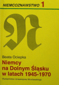 Niemcy na dolny śląsku w latach 1945 1970