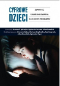 Cyfrowe dzieci Zjawisko uwarunkowania kluczowe problemy