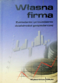 Własna firma zakładanie i prowadzenie działalności gospodarczej