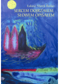 Sercem dojrzałem słowem opisałem