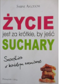 Życie jest za krótkie by jeść suchary