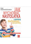 Jak wychować nastolatka z pomocą duchowości ignac