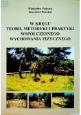 W kręgu teorii metodyki i praktyki współczesnego wychowania fizycznego