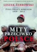 Żydzi Polacy Komunizm 1939 - 2012 Mity przeciwko Polsce