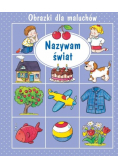 Obrazki dla maluchów. Nazywam świat w.2015