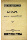 Ksiądz czem jest i czego dziś chce 1912 r.