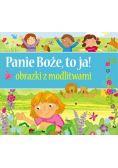 Panie Boże, to ja! Obrazki z modlitwami