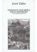 Wspaniały dar króla poeta burmistrz i inne lubelskie opowieści