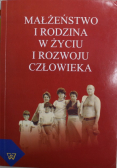 Małżeństwo i rodzina w życiu i rozwoju człowieka