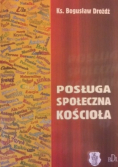 Posługa społeczna Kościoła. Studium pastoralne w świetle nauczania współczesnego Kościoła