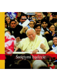 Świętymi bądźcie Jan Paweł II