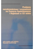 Problemy narodowościowe i wyznaniowe na Pomorzu Nadwiślańskim i Kujawach w XX wieku