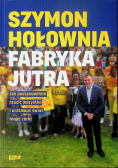 Fabryka Jutra. Jak postanowiłem rzucić wszystko i uratować świat mojej córki