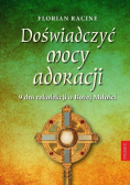 Doświadczyć mocy adoracji 9 dni rekolekcji