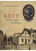 Kęty. Miasto Świętego Jana Kantego