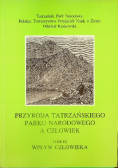 Przyroda Tatrzańskiego Parku Narodowego a człowiek Tom III