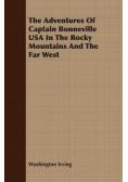 The Adventures Of Captain Bonneville USA In The Rocky Mountains And The Far West