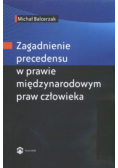 Zagadnienie precedensu w prawie międzynarodowym praw człowieka
