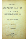 Historya zniesienia Jezuitów w Polsce i ich zachowanie na Białej Rusi 1875 r.