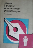 Pismo i pisanie w nauczaniu początkowym