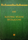 Budownictwo betonowe XVII Budowle wodne śródlądowe