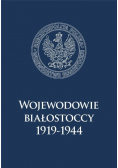 Wojewodowie białostoccy 1919-1944