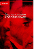 Wszyscy jesteśmy Kościuszkami