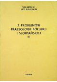 Z problemów frazeologii polskiej i słowiańskiej Tom III