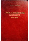 Dzieje Polskiej Myśli Politycznej 1864 - 1914 reprint z 1933 r.